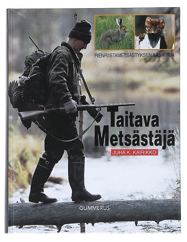 Taitava metsästäjä : Pienriistanmetsästyksen käsikirja - Kairikko, Juha K. - Tietokirjat ja oppaat - 10105540892 - 0