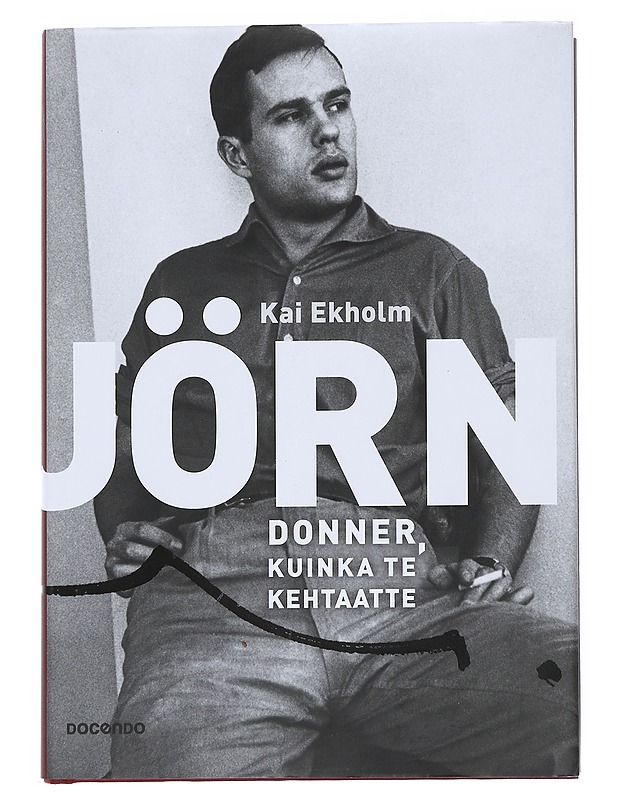 Jörn Donner, kuinka te kehtaatte - Ekholm, Kai - Elämäkerrat ja muistelmat - 10105540900 - 0