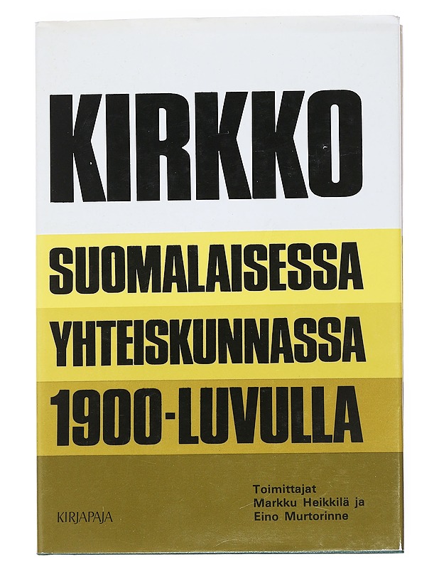 Kirkko suomalaisessa yhteiskunnassa 1900-luvulla - Heikkilä, Markku - Historiakirjat - 10105540929 - 0