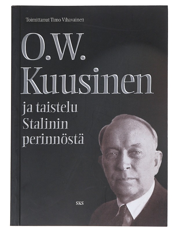 O. W. Kuusinen ja Neuvostoliiton ideologinen kriisi vuosina 1957-64 - Vihavainen, Timo - Elämäkerrat ja muistelmat - 10105540965 - 0