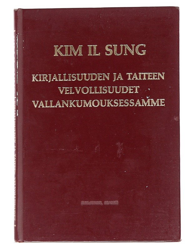 Kirjallisuuden ja taiteen velvollisuudet vallankumouksessamme - Kim Il. Sung - Elämäkerrat ja muistelmat - 10105540970 - 0