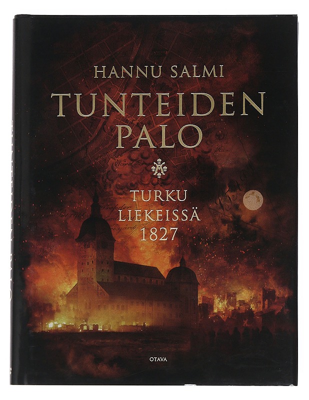 Tunteiden palo : Turku liekeissä 1827 - Hannu Salmi - Elämäkerrat ja muistelmat - 10105540977 - 0