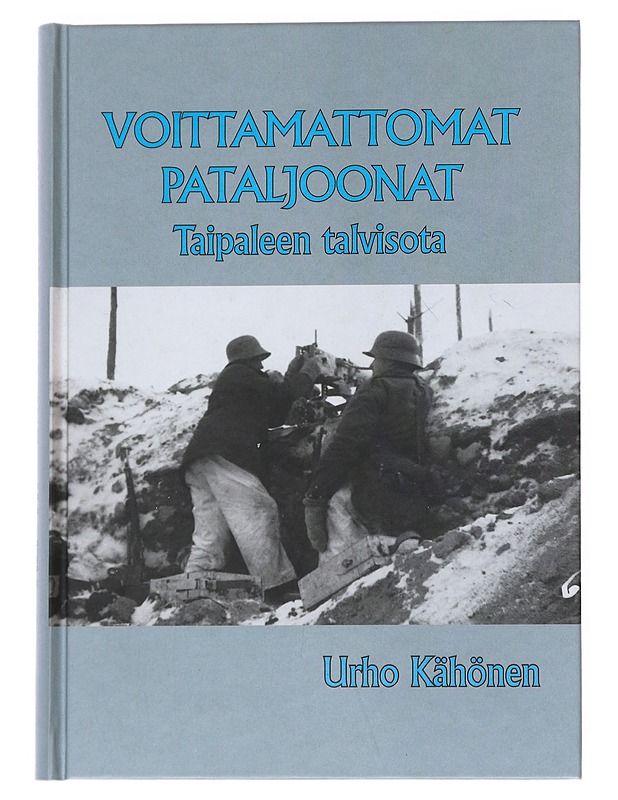 Voittamattomat pataljoonat : Taipaleen talvisota - Urho Kähönen - Elämäkerrat ja muistelmat - 10105541003 - 0