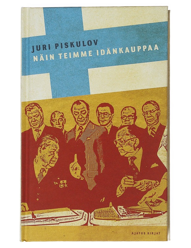 Näin teimme idänkauppaa - Piskulov, Juri - Elämäkerrat ja muistelmat - 10105541091 - 0