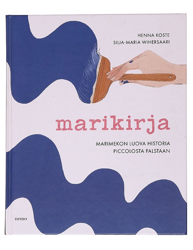 Marikirja : Marimekon luova historia Piccolosta Palstaan - Koste, Henna - Historiakirjat - 10105541100 - 0