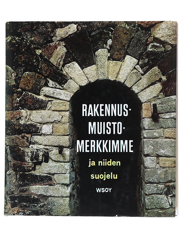 Rakennusmuistomerkkimme ja niiden suojelu - Heimala , Aarne (toim.)  - Tietokirjat - 10105541105 - 0