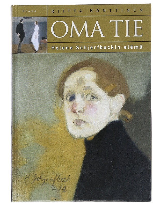 Oma tie : Helene Schjerfbeckin elämä - Riitta Konttinen - Elämäkerrat ja muistelmat - 10105541107 - 0