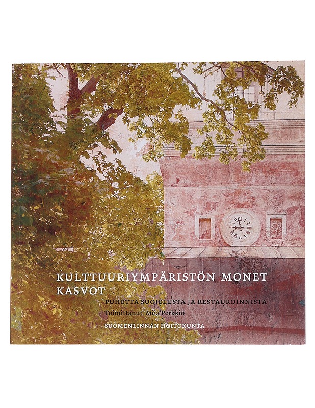 Kulttuuriympäristön monet kasvot : puhetta suojelusta ja restauroinnista - Perkkiö, Miia - Historiakirjat - 10105541159 - 0