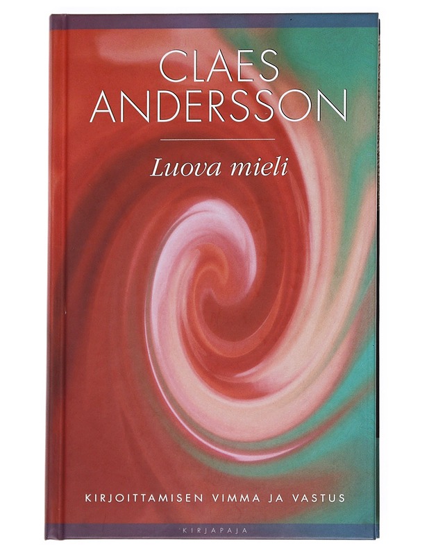 Luova mieli : Kirjoittamisen vimma ja vastus - Claes Andersson - Tietokirjat ja oppaat - 10105541163 - 0