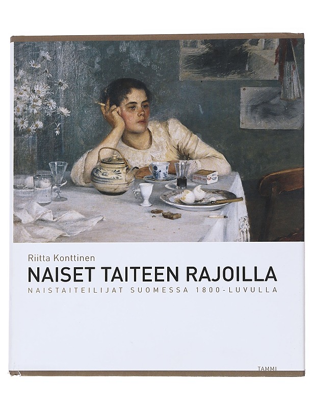 Naiset taiteen rajoilla : naistaiteilijat Suomessa 1800-luvulla - Riitta Konttinen - Historiakirjat - 10105541189 - 0