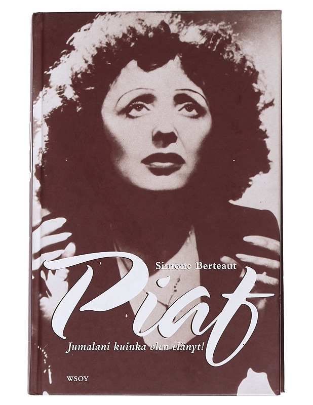 Piaf : Jumalani kuinka olen elänyt! - Simone Berteaut - Elämäkerrat ja muistelmat - 10105541209 - 0