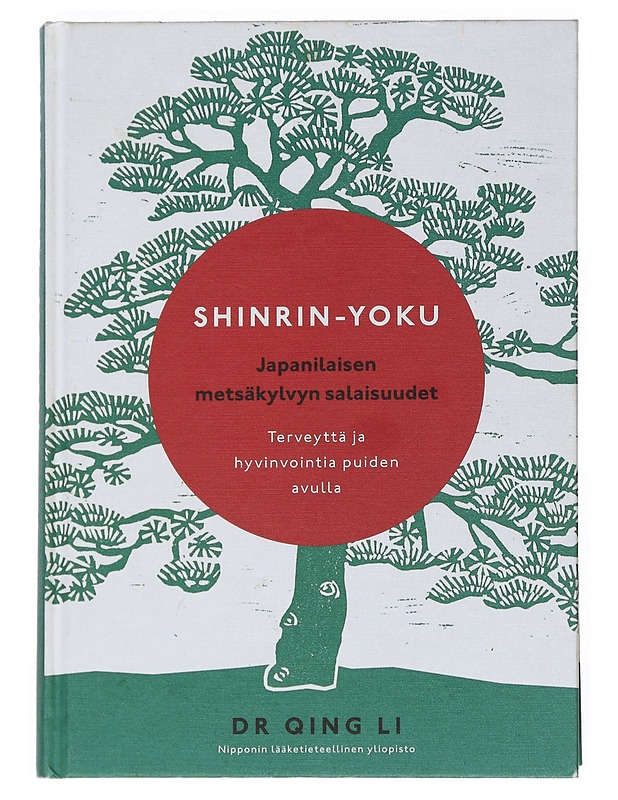 Shinrin-Yoku : japanilaisen metsäkylvyn salaisuudet - Li, Qing - Lemmikki- ja luontokirjat - 10105541269 - 0
