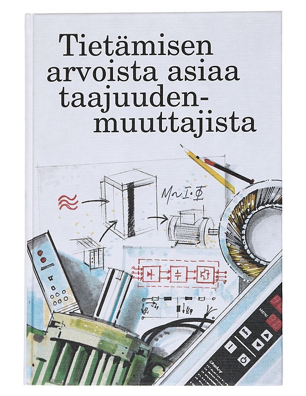 Tietämisen arvoista asiaa taajuudenmuuttajista - Danfoss - Tietokirjat ja oppaat - 10105541297 - 0