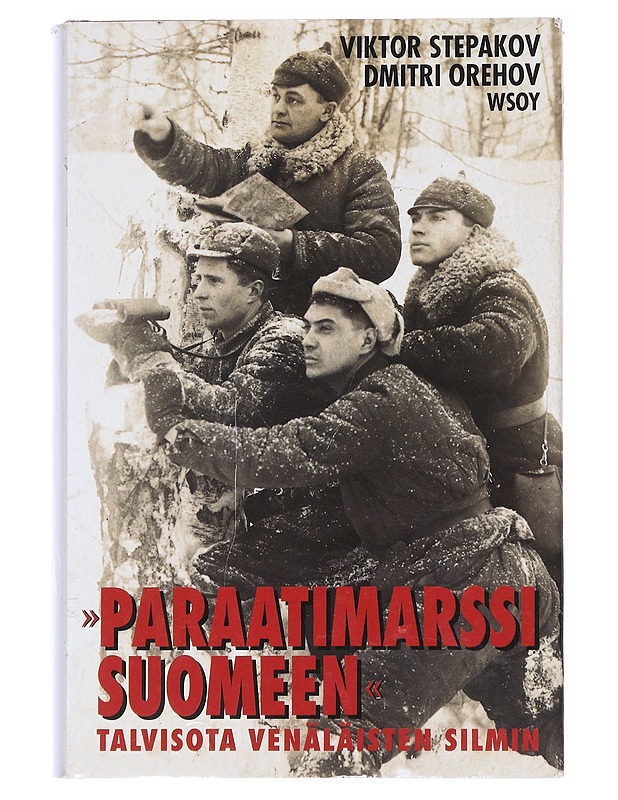 Paraatimarssi Suomeen : talvisota venäläisten silmin - Dmitri Orehov - Elämäkerrat ja muistelmat - 10105541304 - 0