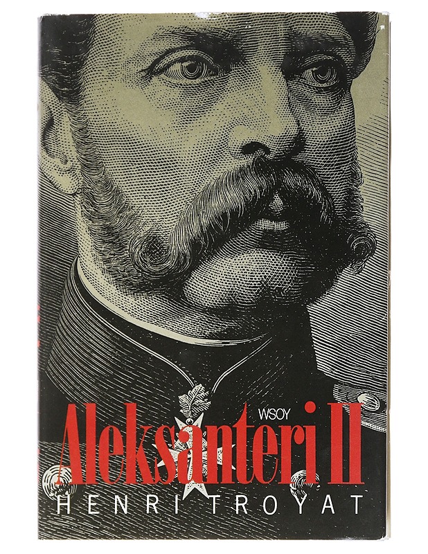 Aleksanteri II : vapauttajatsaari - Troyat, Henri - Elämäkerrat ja muistelmat - 10105541370 - 0