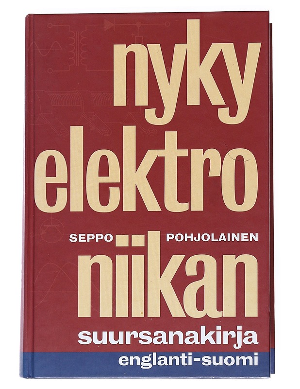 Nykyelektroniikan suursanakirja : englanti-suomi - Pohjolainen, Seppo - Tietokirjat ja oppaat - 10105541402 - 0