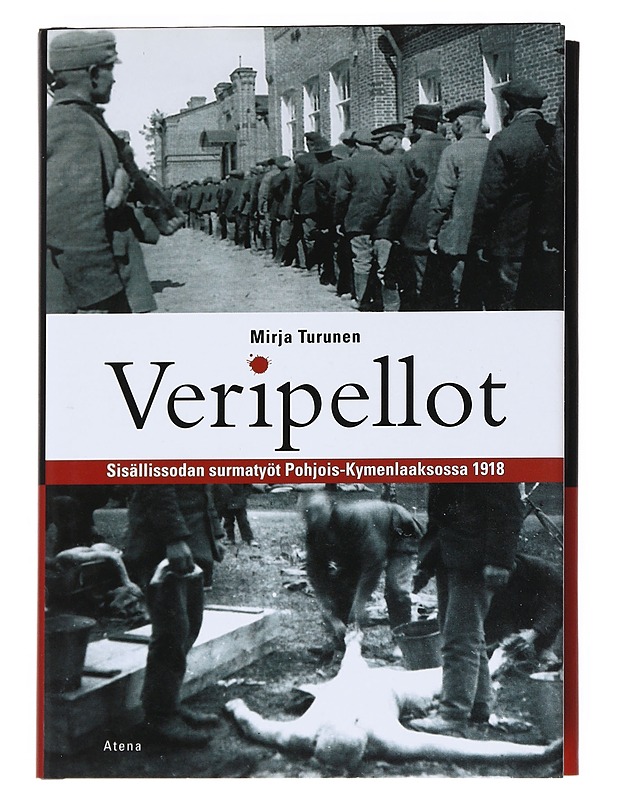 Veripellot : Sisällissodan surmatyöt Pohjois-Kymenlaaksossa 1918 - Mirja Turunen - Historiakirjat - 10105541406 - 0