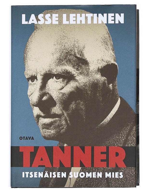 Tanner Itsenäisen Suomen Mies - Lehtinen, Lasse - Elämäkerrat ja muistelmat - 10105541432 - 0