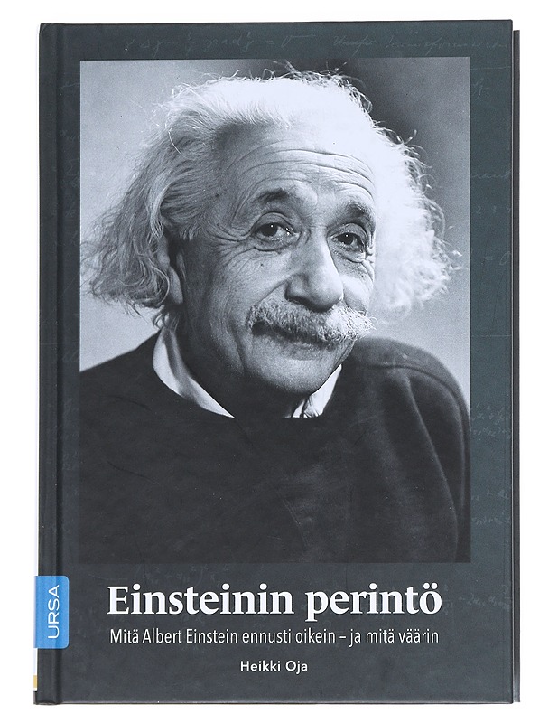 Einsteinin perintö : mitä Albert Einstein ennusti oikein - ja mitä väärin - Heikki Oja - Historiakirjat - 10105541484 - 0