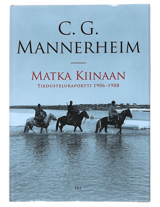 Matka Kiinaan : Tiedusteluraportti 1906-1908 - Mannerheim, Carl Gustaf Emil - Elämäkerrat ja muistelmat - 10105541566 - 0