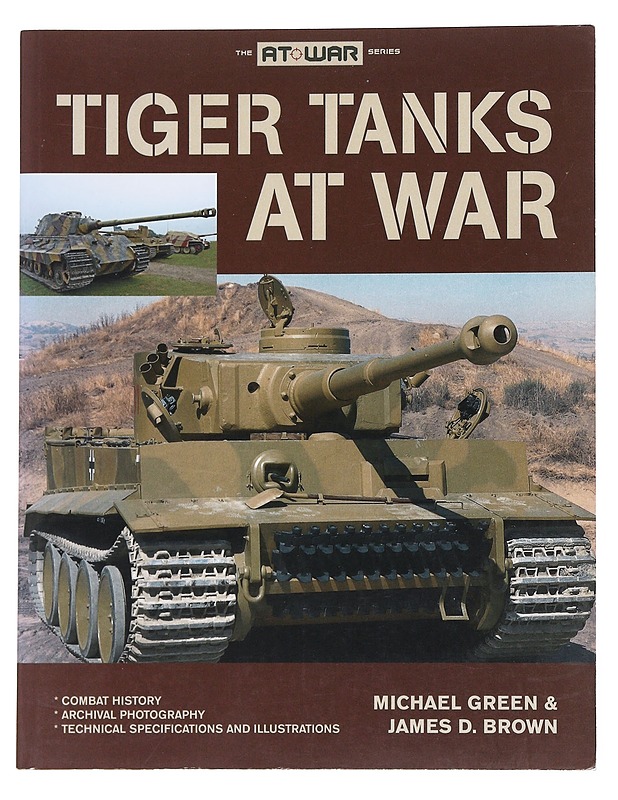 Tiger tanks at war - Michael Green, James D. Brown - Tietokirjat ja oppaat - 10105541587 - 0