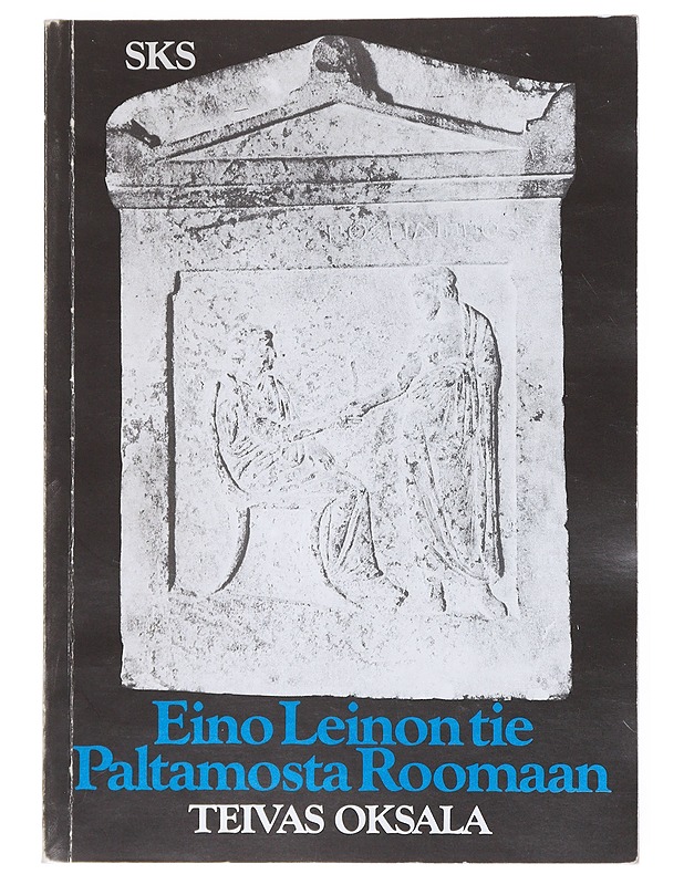 Eino Leinon tie Paltamosta Roomaan - Teivas Oksala - Romaanit ja novellit - 10105541645 - 0