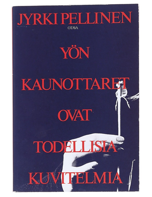Yön kaunottaret ovat todellisia kuvitelmia - Jyrki Pellinen - Runot ja näytelmät - 10105541649 - 0