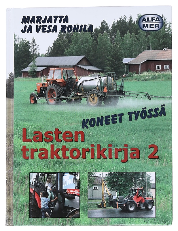 Lasten traktorikirja 2 : Koneet työssä - Rohila, Marjatta - Lastenkirjat - 10105541663 - 0