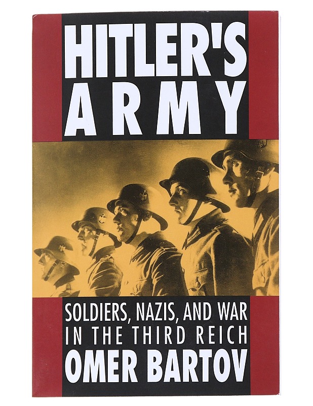 Hitler's army : soldiers, Nazis, and war in the Third Reich - Omer Bartov - Historiakirjat - 10105541665 - 0