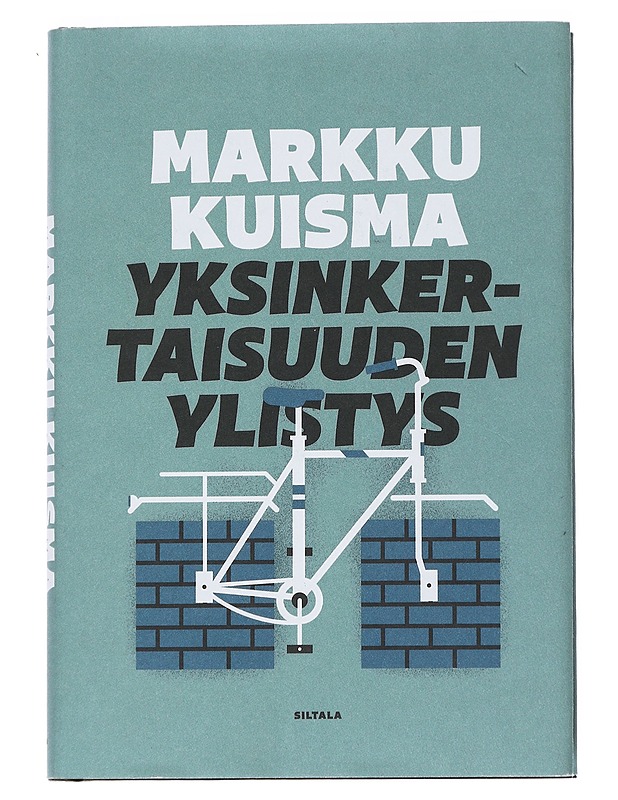 Yksinkertaisuuden ylistys : rahan, vallan ja johtamisen merkillinen maailma - Markku Kuisma - Historiakirjat - 10105541674 - 0