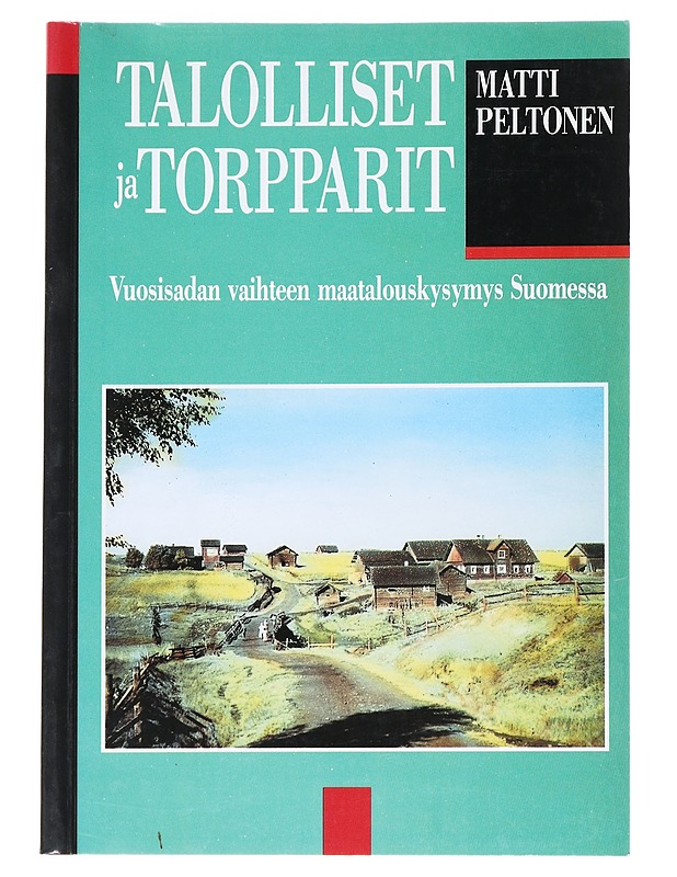 Talolliset ja torpparit : vuosisadan vaihteen maatalouskysymys Suomessa - Peltonen, Matti - Historiakirjat - 10105541680 - 0