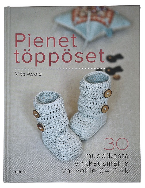 Pienet töppöset : 30 muodikasta virkkausmallia vauvoille 0-12 kk - Apala, Vita - Tietokirjat ja oppaat - 10105541689 - 0