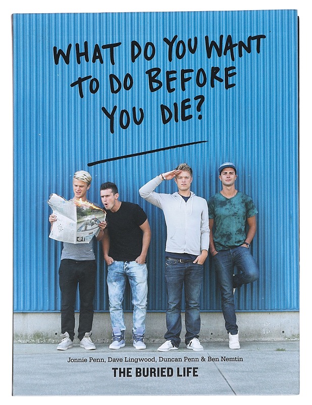 What do you want to do before you die? : The Buried Life - Penn, Jonnie - Tietokirjat ja oppaat - 10105541759 - 0