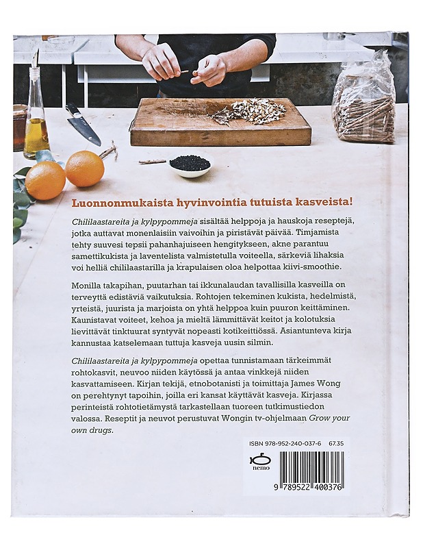 Chililaastareita ja kylpypommeja : Reseptejä luonnonmukaiseen lääkintään ja kauneudenhoitoon - Wong, James - Tietokirjat ja oppaat - 10105541768 - 1