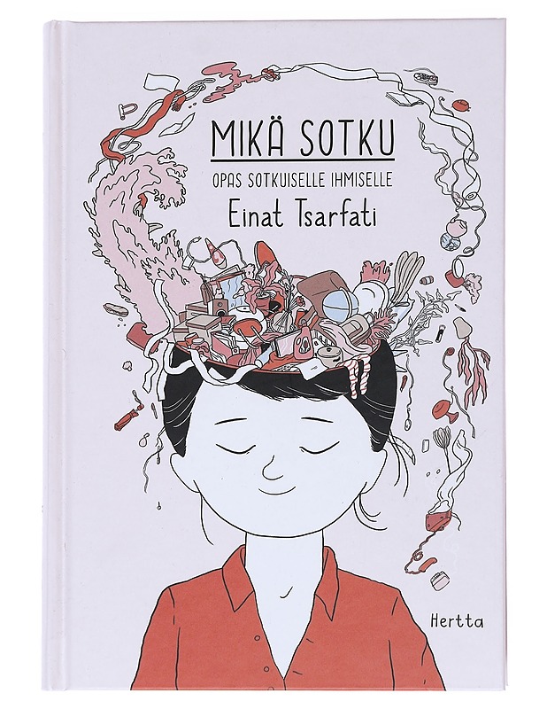 Mikä sotku : Opas sotkuiselle ihmiselle - Tsarfati, Einat - Tietokirjat ja oppaat - 10105541781 - 0