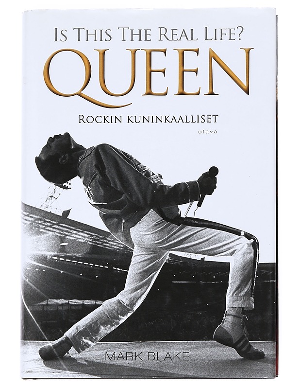 Is this the real life? : Queen : rockin kuninkaalliset - Blake, Mark - Elämäkerrat ja muistelmat - 10105541801 - 0