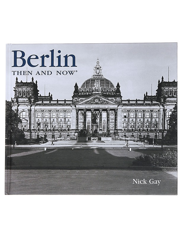 Berlin then and now - Nick Gay - Historiakirjat - 10105541820 - 0