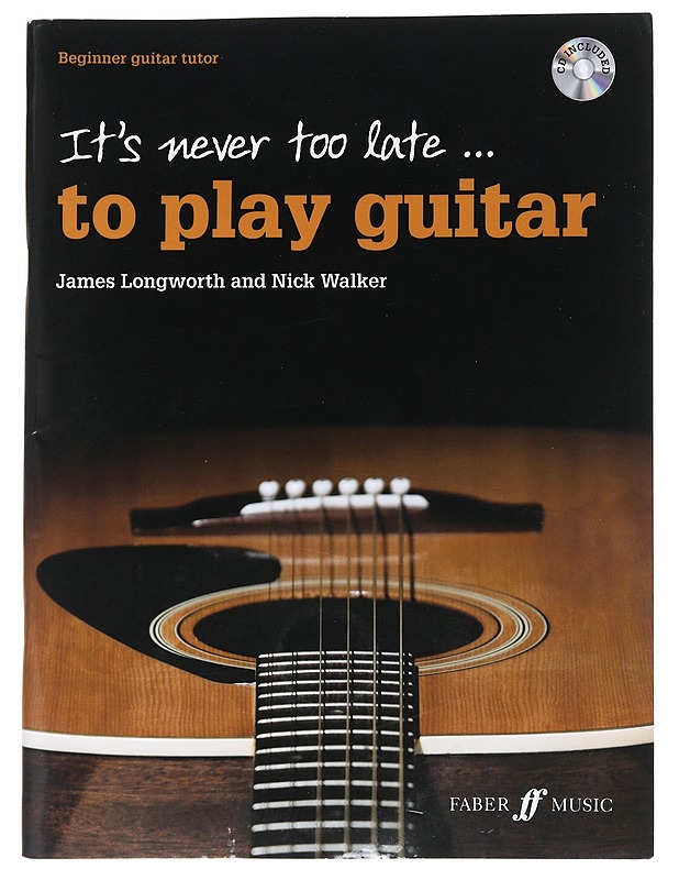 It's never too late to play guitar / beginner guitar tutor - Longworth, James - Musiikki- ja elokuvakirjat - 10105541852 - 0