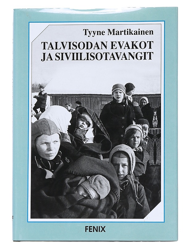 Talvisodan evakot ja siviilisotavangit : äidit ja lapset sodan kurimuksessa - Tyyne Martikainen - Elämäkerrat ja muistelmat - 10105541863 - 0