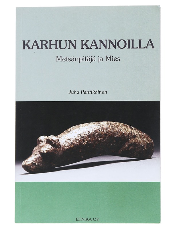 Karhun kannoilla : metsänpitäjä ja mies - Juha Pentikäinen - Historiakirjat - 10105541938 - 0