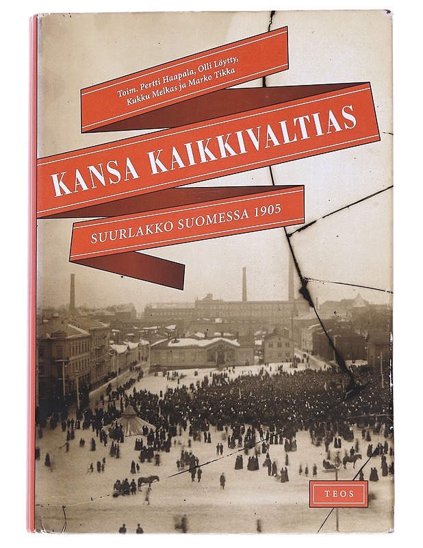 Kansa kaikkivaltias : Suurlakko Suomessa 1905 - Haapala, Pertti - Historiakirjat - 10105541944 - 0