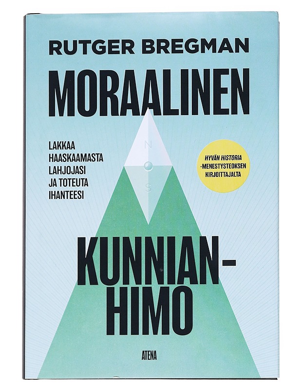 Moraalinen kunnianhimo : Lakkaa haaskaamasta lahjojasi ja toteuta ihanteesi - Bregman, Rutger - Tietokirjat ja oppaat - 10105542028 - 0