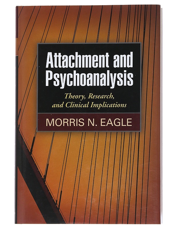 Attachment and Psychoanalysis - Eagle N. Morris - Tietokirjat - 10105542122 - 0