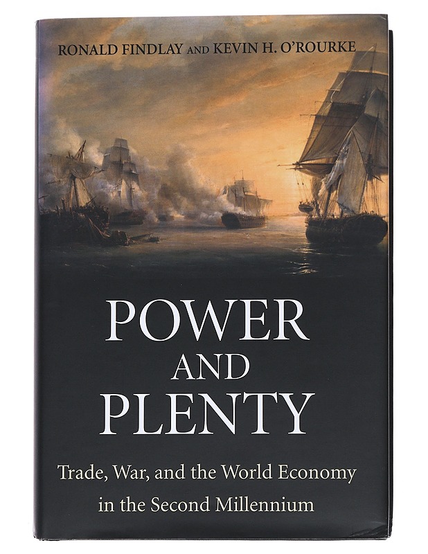 Power and plenty : trade, war, and the world economy in the second millennium - Findlay, Ronald  ; O'Rourke, Kevin H.  - Tietokirjat - 10105542191 - 0