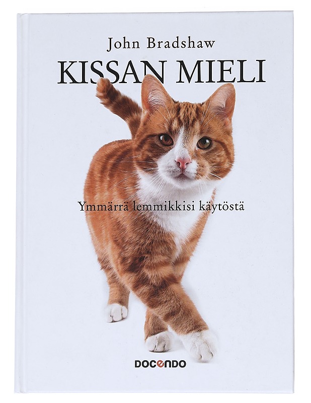 Kissan mieli : ymmärrä lemmikkisi käytöstä - Bradshaw, John - Tietokirjat - 10105542206 - 0