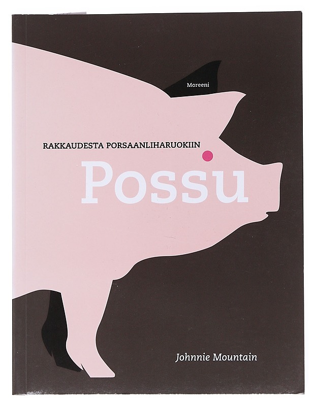 Possu : rakkaudesta porsaanliharuokiin - Mountain, Johnnie - Tietokirjat ja oppaat - 10105542207 - 0