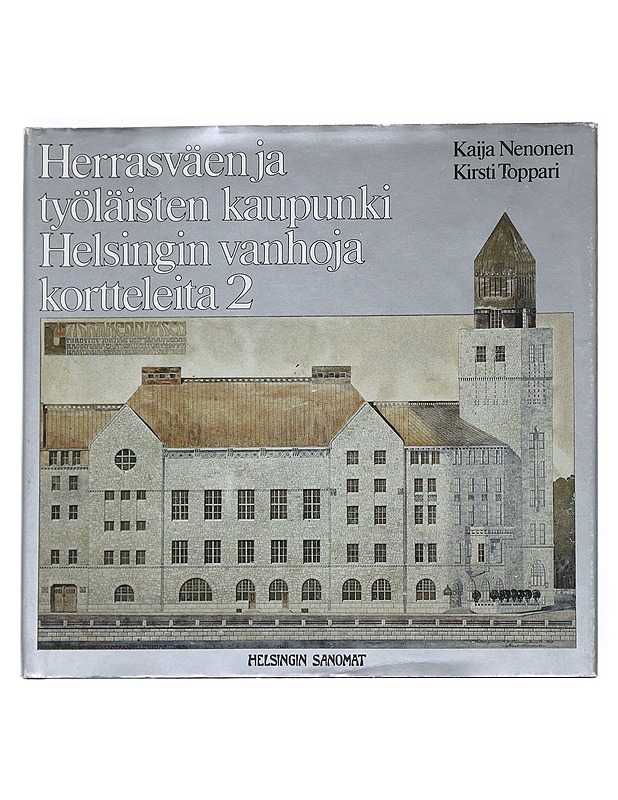 Herrasväen ja työläisten kaupunki: Helsingin vanhoja kortteleita 2 - Hackzell, Kaija - Historiakirjat - 10105542212 - 0