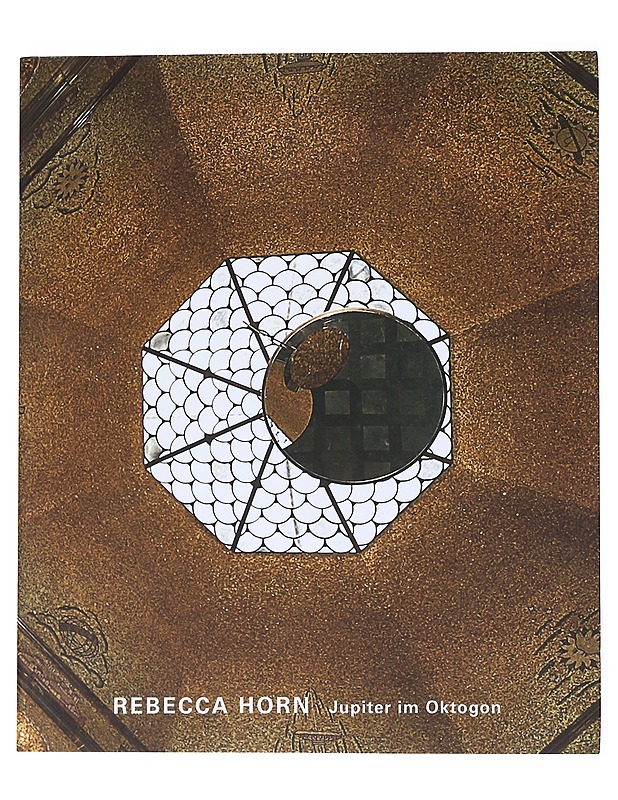 Jupiter im Oktogon - Horn, Rebecca 9783939738435 Verlag f. mod. Kunst - Tietokirjat - 10105542277 - 0
