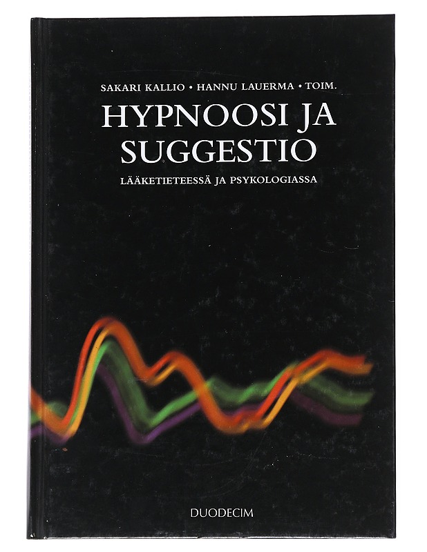 Hypnoosi ja suggestio lääketieteessä ja psykologiassa - Kallio, Sakari - Historiakirjat - 10105542282 - 0