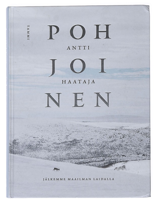 Pohjoinen : jälkemme maailman laidalla - Antti Haataja - Tietokirjat - 10105542366 - 0